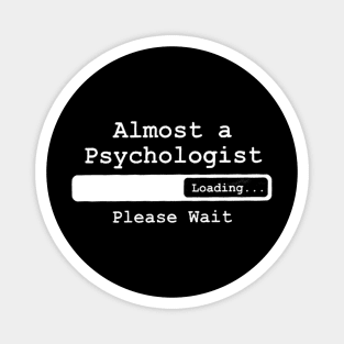 almost a psychologist loading please wait white Magnet